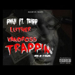 Phiji Ft. Tripp - Luther Vandross Trappin (prod. By D Collins)