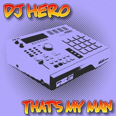 DJ Hero - That's My Man (Original Mix)