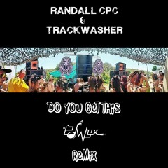 Do You Get This - Randall CPC x Trackwasher - Edwyx Rmx