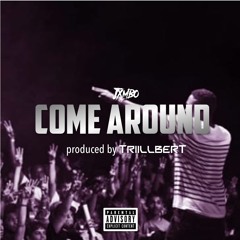 Come Around [prod. Triillbert]