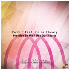 Voxy P Feat. Color Theory - Use Our Hearts  (Original Mix)
