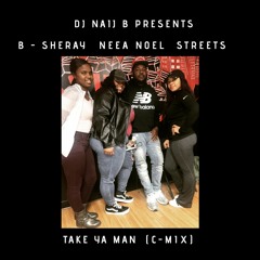 Neea Noel , B. Sheray, Streets - Take Ya Man (C- Mix)