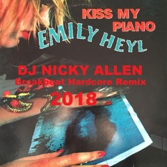 Emily Heyl (Kiss My Piano) Nickys Breakbeat Hardcore Remix 2018 FREE DOWNLOAD Wav