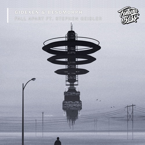 Gidexen & Besomorph - Fall Apart (ft Stephen Geisler)[Future Bass Release]