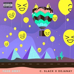 Fade Away - C. Slack x DejaNay