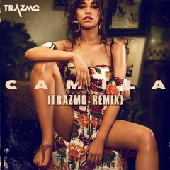 Camila Cabello - Something's Gotta Give  (Trazmo Remix)