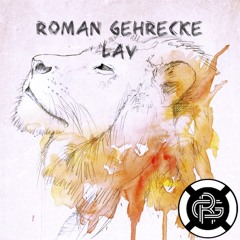 Roman Gehrecke - Lav (Original Mix) [Free Download in HQ]
