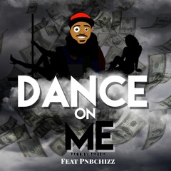 Dance on me feat Pnbchizz