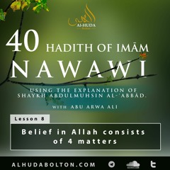Forty Hadith: Lesson 8 Belief In Allah Consists Of 4 Matters