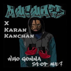 Awcward X Karan Kanchan - Who Gonna Stop Me?