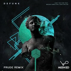 Defunk - Can't Buy Me Feat. Megan Hamilton & Wes Writer (Prude Remix)
