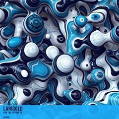 Larigold - For The Future - Clip