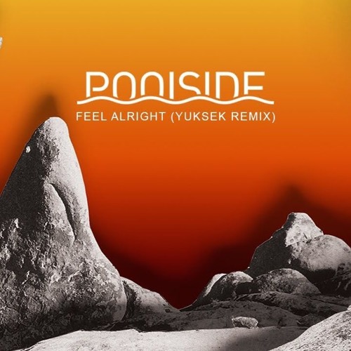 Poolside - Feel Alright (Yuksek Remix)