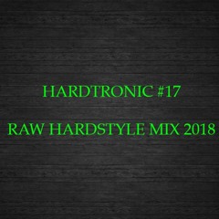 Hardtronic #17 | Raw Hardstyle Mix 2018