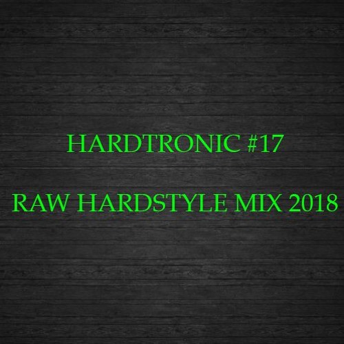 Hardtronic #17 | Raw Hardstyle Mix 2018