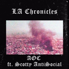 LA Chronicles A.O.C ft scotty antisocial