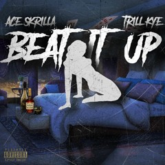 Beat It Up (Ft. Trill Kye)(Prod. @Ryniik)