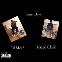 Better Days  ft. Mixed Child