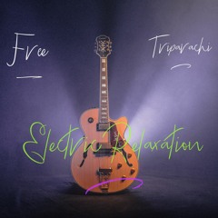 Electric Relaxation Feat. Triparachi