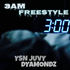 3AM FREESTYLE // Dyamondz & YSN Juvy