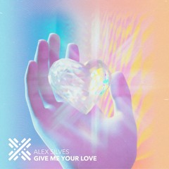 Alex Silves - Give Me Your Love