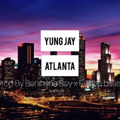Yung Jay - Atlanta (Prod. By Benihana Boy X Evince Beats)