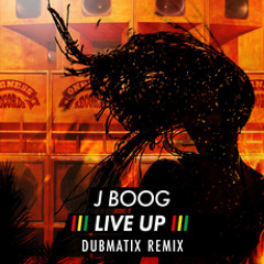 J Boog "Live Up" (Dubmatix Remix)