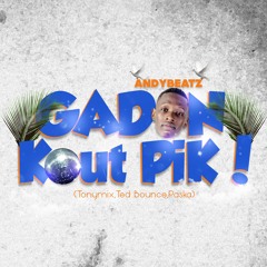 Gadon Kout Pik - AndyBeatZ (Tonymix,Ted Bounce,Paska)