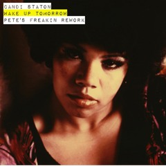 Candi Staton - Wake Up Tomorrow (Pete's Freakin Rework)