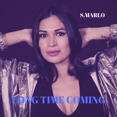 Long Time Coming- S.MARLO (Produced By Muddy Wolf)