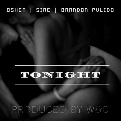 Tonight - W&C Ft. Oshea, Sire, & Brandon Pulido