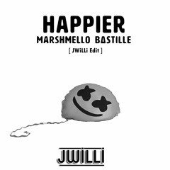 Happier (JWILLI EDIT) - Marshmello x Bastille x Stratus