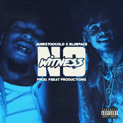 Jame$TooCold ft. Blueface - No WitNess (prod. FbeatProductions)