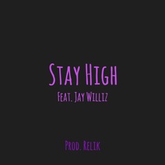 Stay High Feat. Jay Williz [Prod. Relik]