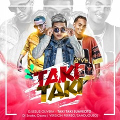 98 - TAKI TAKI - JESUS OLIVERA FT. DJ SNAKE & VARIOS [PERREO/SANDUNGUEO] ALONSO RODRIGUEZ