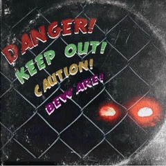 Beware! Keep Out! Caution! Danger! Without Verses