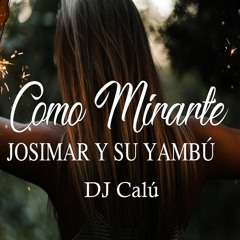 94 - Como Mirarte IN Acapella - Josimar Y Su Yambu ( DJ Calú )