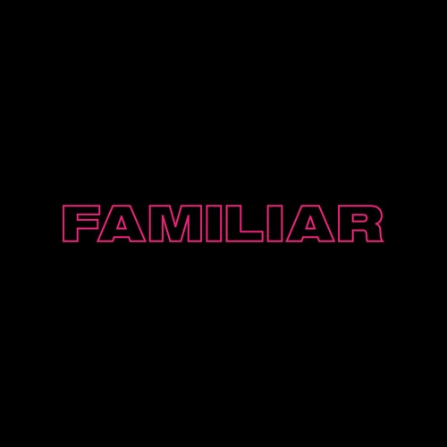 Familiar (Prod. by Ro Marsalis)