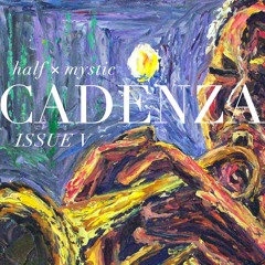 Half Mystic Journal Issue V: CADENZA