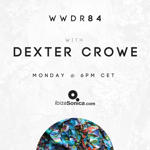 Dexter Crowe - When We Dip Radio #84 [5.11.18]