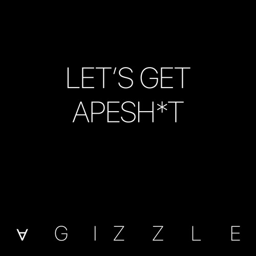 Let's Get Apesh*t