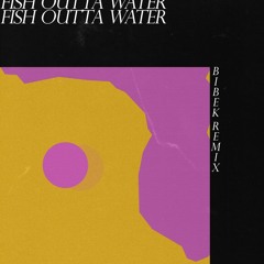 Kev - Fish Outta Water (feat. Alec Good) (Bibek Remix)