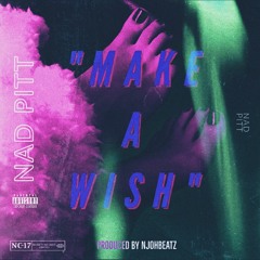Nad Pitt - Make A Wish DRAFT (prod. by NjohBeatz)