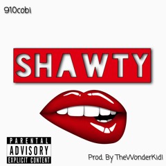Shawty (Prod. By TheWonderKid!)