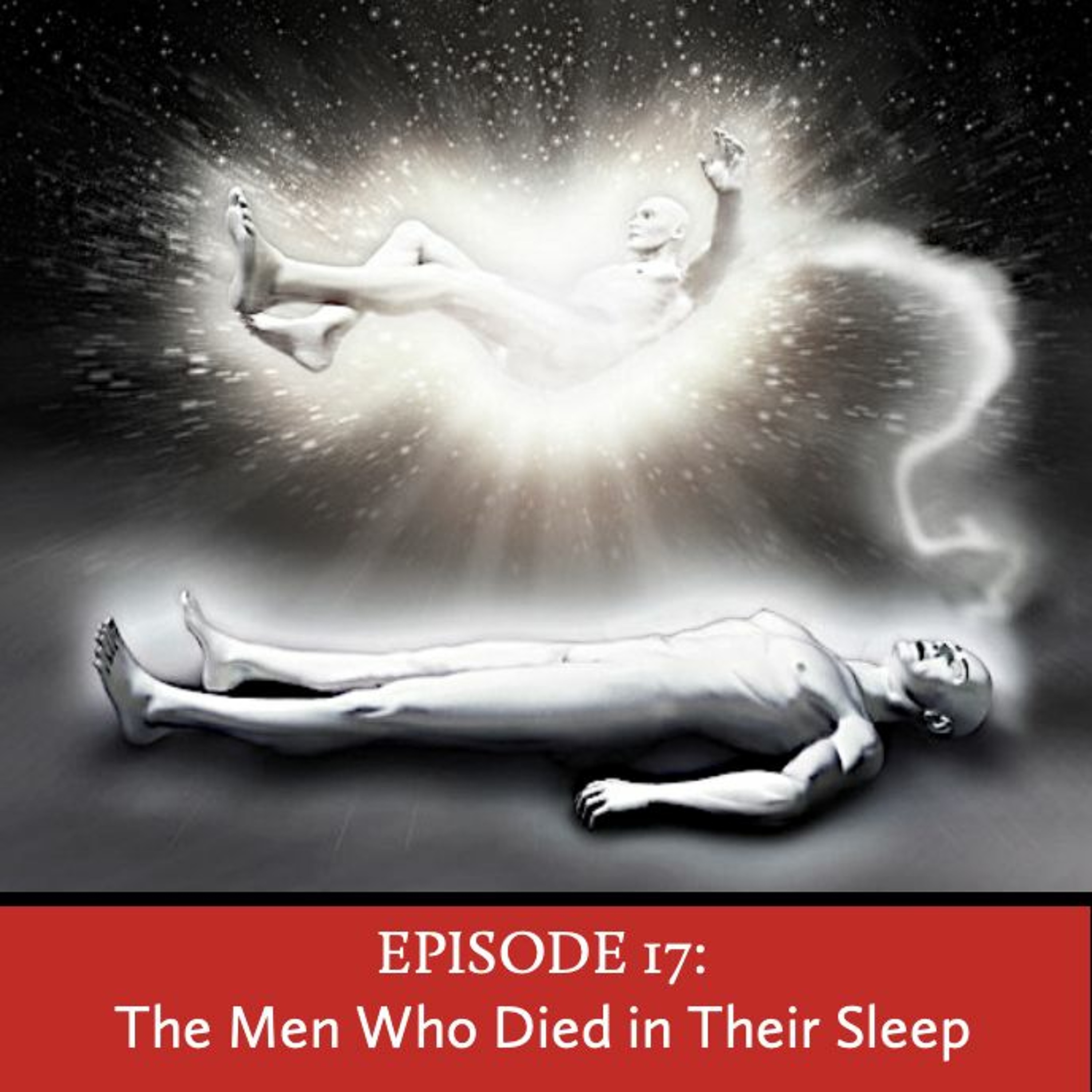 Episode 17: The Men Who Died in Their Sleep