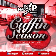 CUFFIN' SEASON | Slow Jam Mix | @ItsMajorP