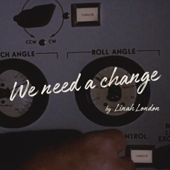 WE NEED A CHANGE (Ft. Sehwang Kim, Karl Kula) by Linah London