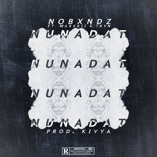 NUNADAT FT. MAXXKII & 7XVN [PROD. KIVYA]