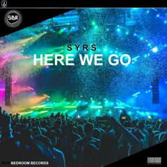 SYRS - Here We Go (Original Mix)(Exclusive)(OUT NOW)