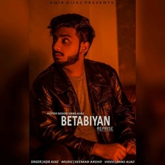 Betabiyan(reprise)|Aqib Aijaz|New song 2018